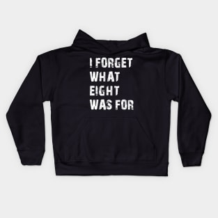 Funny saying I forget what eight was for Kids Hoodie